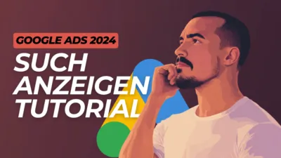 Google Suchanzeigen erstellen: Ein umfassender Leitfaden für Google Ads Suchmaschinenwerbung (2024)